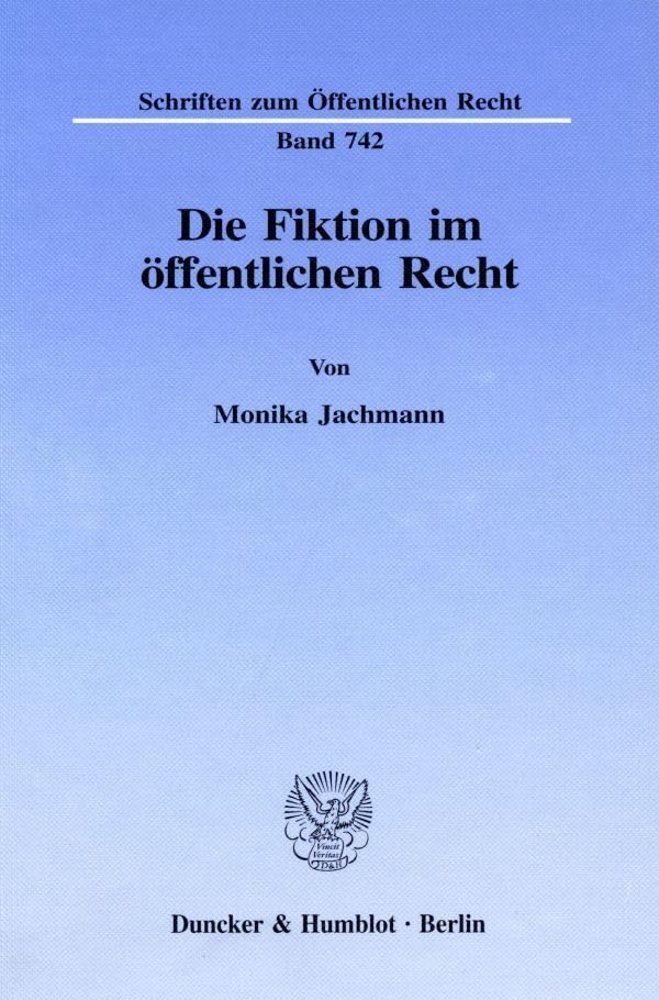 Die Fiktion im öffentlichen Recht.: Habilitationsschrift (Schriften zum Öffentlichen Recht) Law
