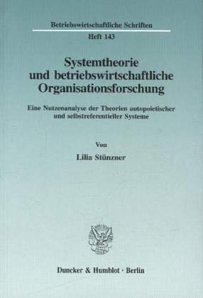Systemtheorie und betriebswirtschaftliche Organisationsforschung.: Eine Nutzenanalyse der Theorien autopoietischer und selbstreferentieller Systeme. (Betriebswirtschaftliche Schriften, Band 143) Law