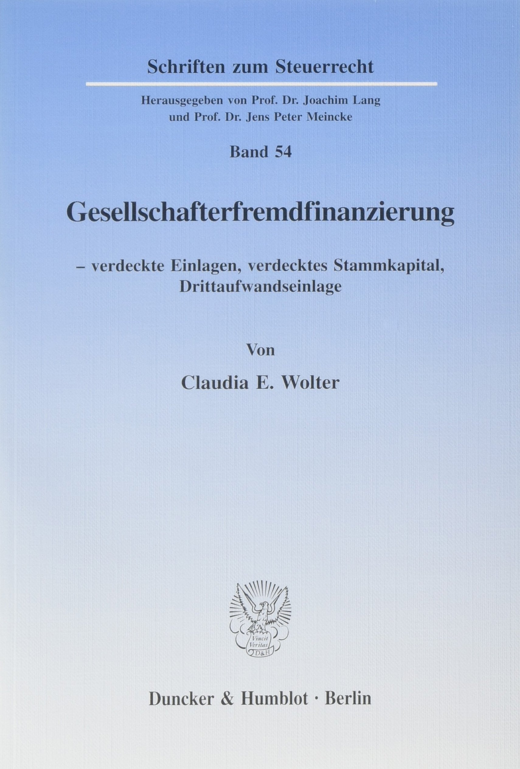 Gesellschafterfremdfinanzierung -: verdeckte Einlagen, verdecktes Stammkapital, Drittaufwandseinlage. (Schriften zum Steuerrecht) Law
