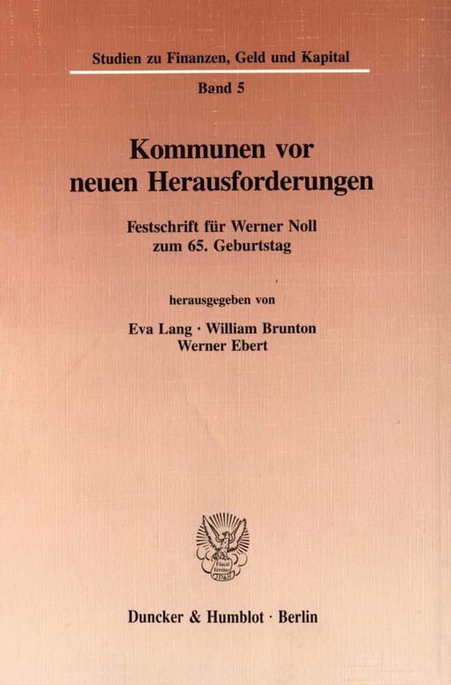 Kommunen vor neuen Herausforderungen.: Festschrift für Werner Noll zum 65. Geburtstag. (Studien zu Finanzen, Geld und Kapital, Band 5) Law