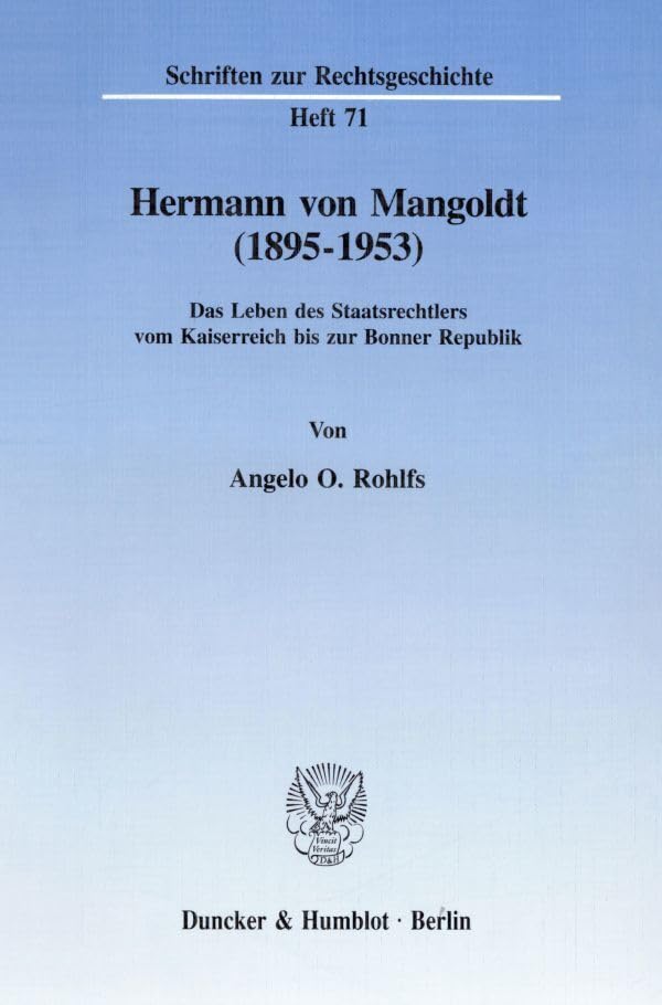 Hermann von Mangoldt (1895–1953).: Das Leben des Staatsrechtlers vom Kaiserreich bis zur Bonner Republik. (Schriften zur Rechtsgeschichte) Law