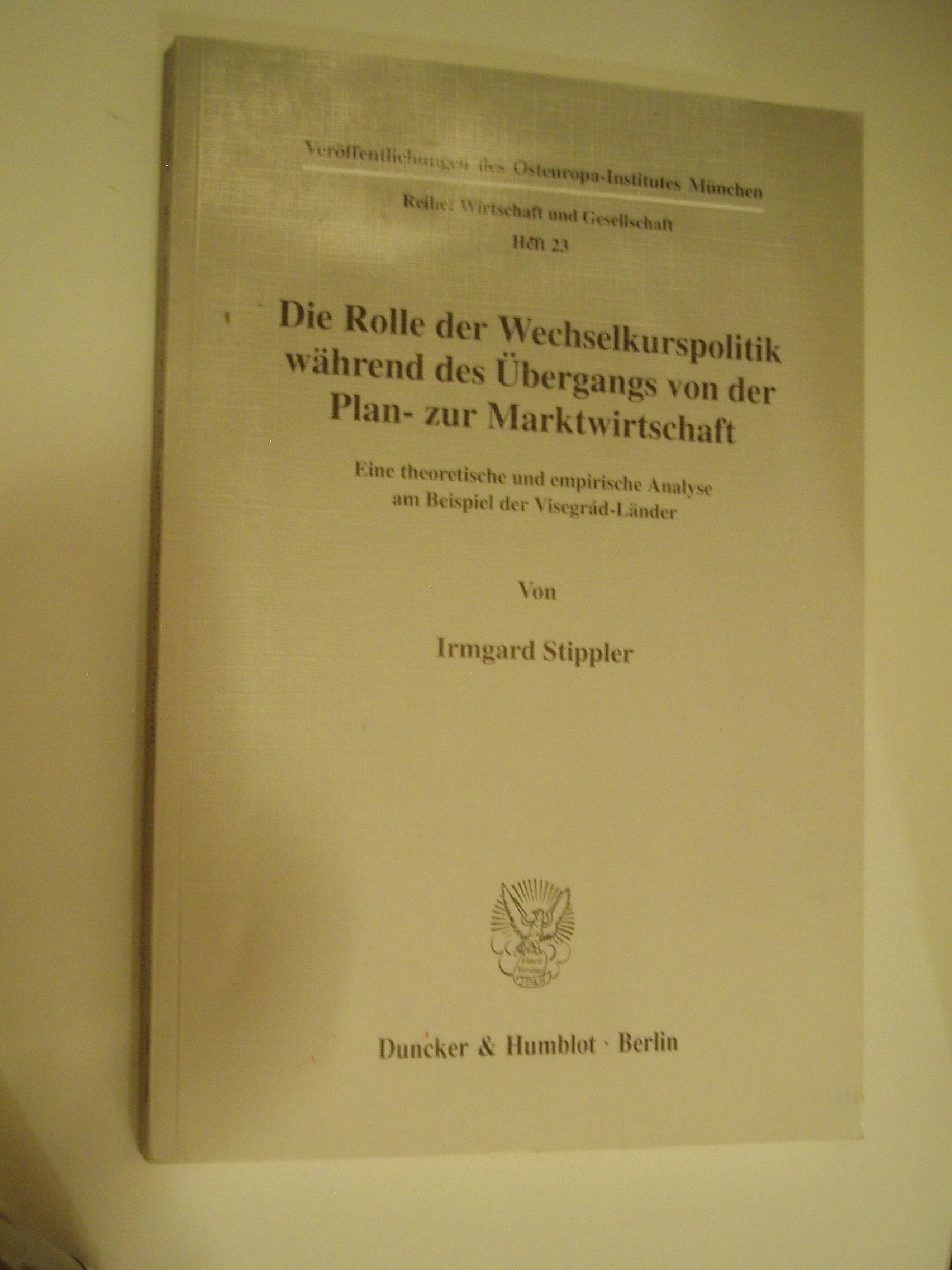 Die Rolle der Wechselkurspolitik während des Übergangs von der Plan- zur Marktwirtschaft. Eine theoretische und empirische Analyse am Beispiel der ... Reihe: Wirtschaft und Gesellschaft, Band 23) Law