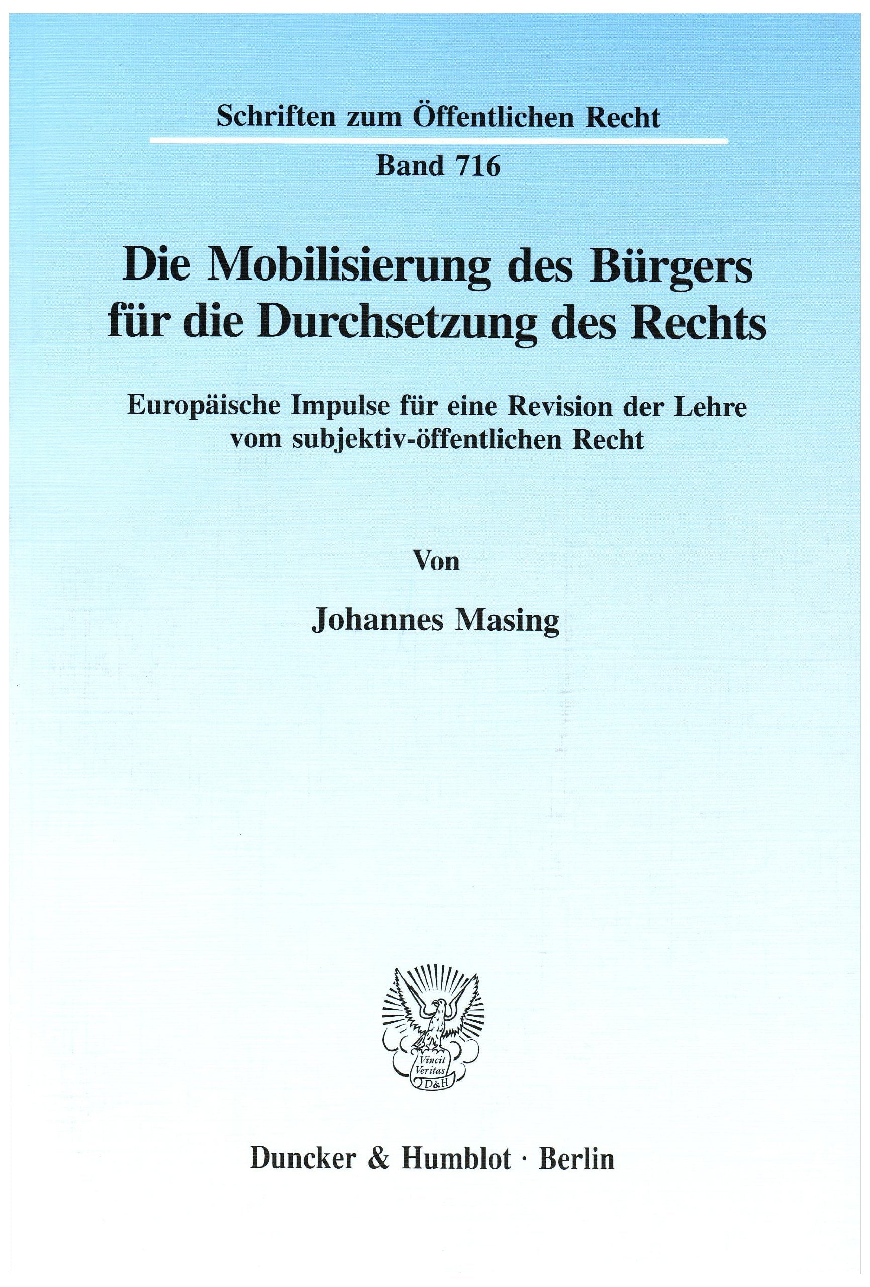 Die Mobilisierung des Bürgers für die Durchsetzung des Rechts.: Europäische Impulse für eine Revision der Lehre vom subjektiv-öffentlichen Recht. (Schriften zum Öffentlichen Recht) Law