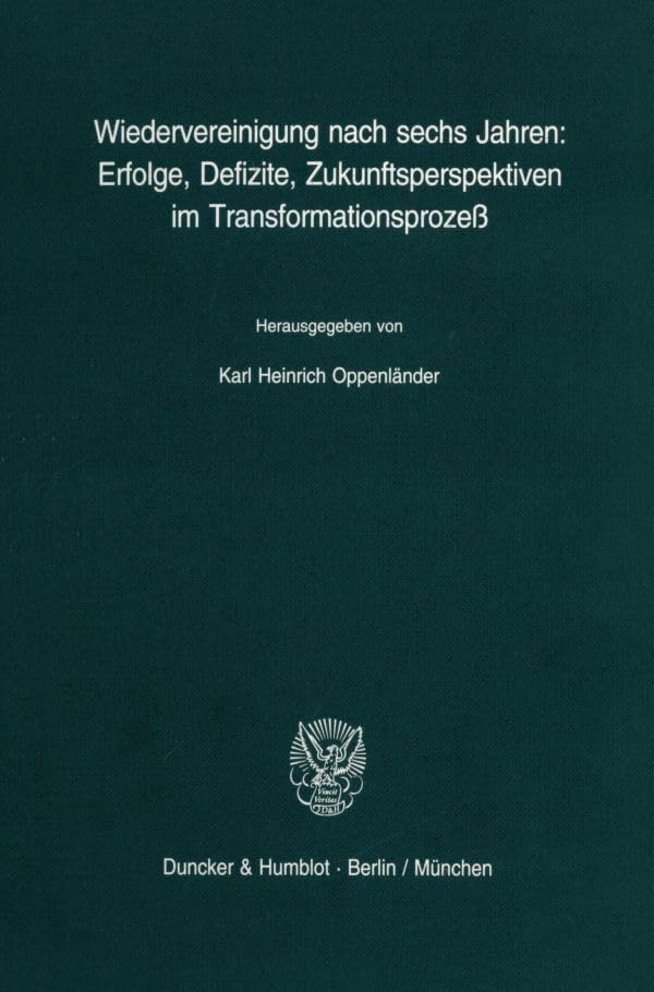 Wiedervereinigung nach sechs Jahren: Erfolge, Defizite, Zukunftsperspektiven im Transformationsprozeß.: Erfolge, Defizite, Zukunftsperspektiven Im ... des ifo Instituts für Wirtschaftsforschung) Law