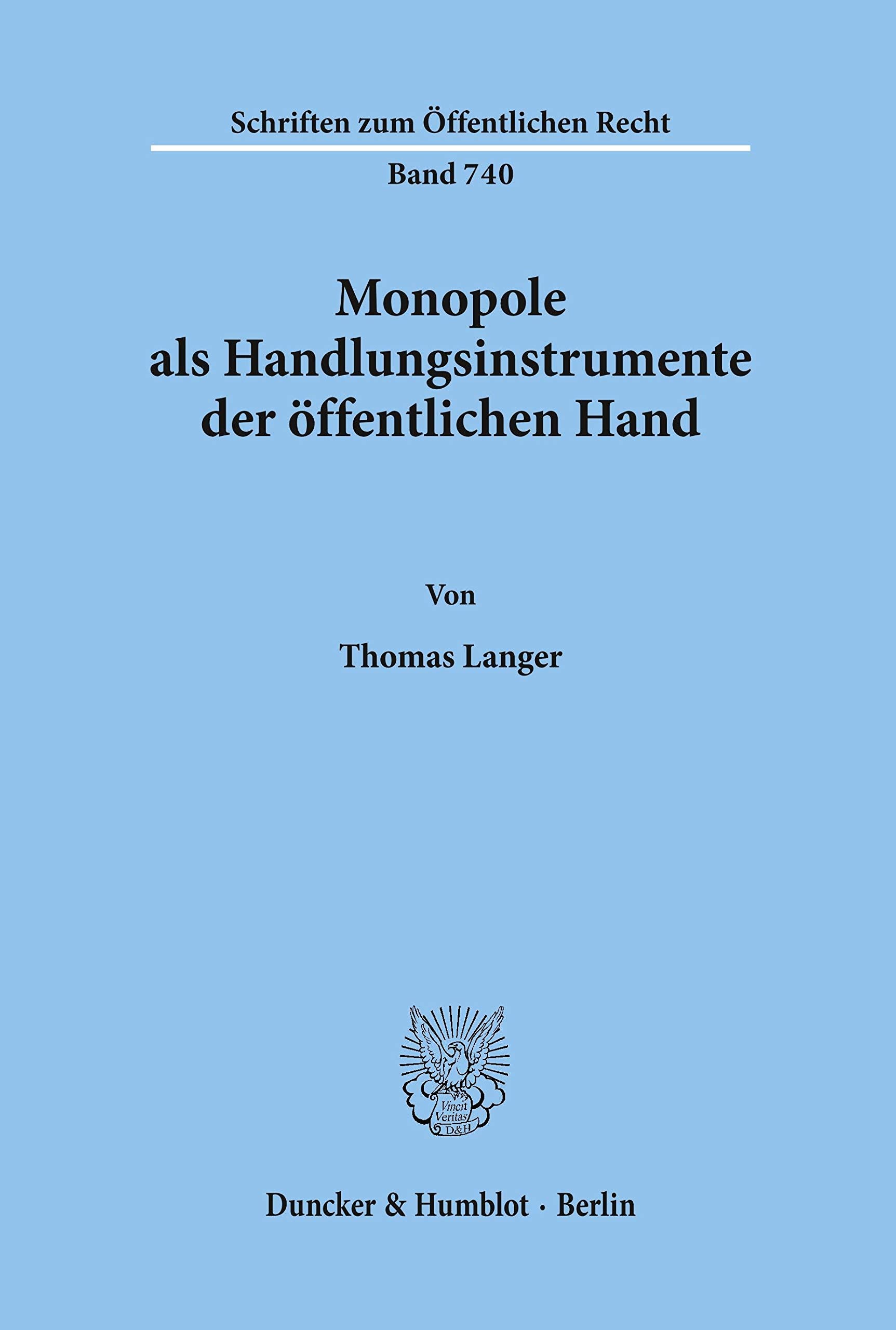 Monopole als Handlungsinstrumente der öffentlichen Hand. (Schriften zum Öffentlichen Recht; SÖR 740): Dissertationsschrift Law