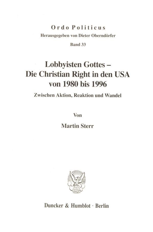 Lobbyisten Gottes - Die Christian Right in den USA von 1980 bis 1996. Zwischen Aktion, Reaktion und Wandel. Mit Tab., Abb. (Ordo Politicus; OPO 33) Books