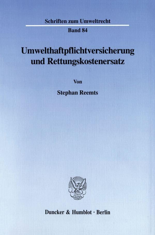 Umwelthaftpflichtversicherung und Rettungskostenersatz. (Schriften zum Umweltrecht; SUR 84) Law