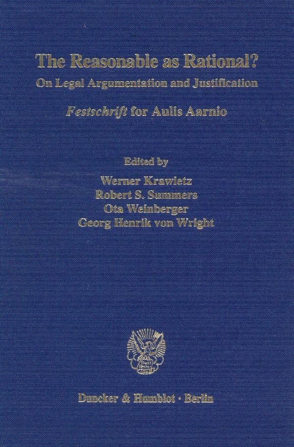 The Reasonable as Rational? On Legal Argumentation and Justification. Festschrift for Aulis Aarnio. Mit Frontispiz, Abb. Law