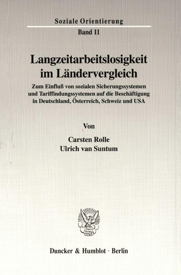 Langzeitarbeitslosigkeit im Ländervergleich.: Zum Einfluß von sozialen Sicherungssystemen und Tariffindungssystemen auf die Beschäftigung in ... Schweiz und USA. (Soziale Orientierung) Law