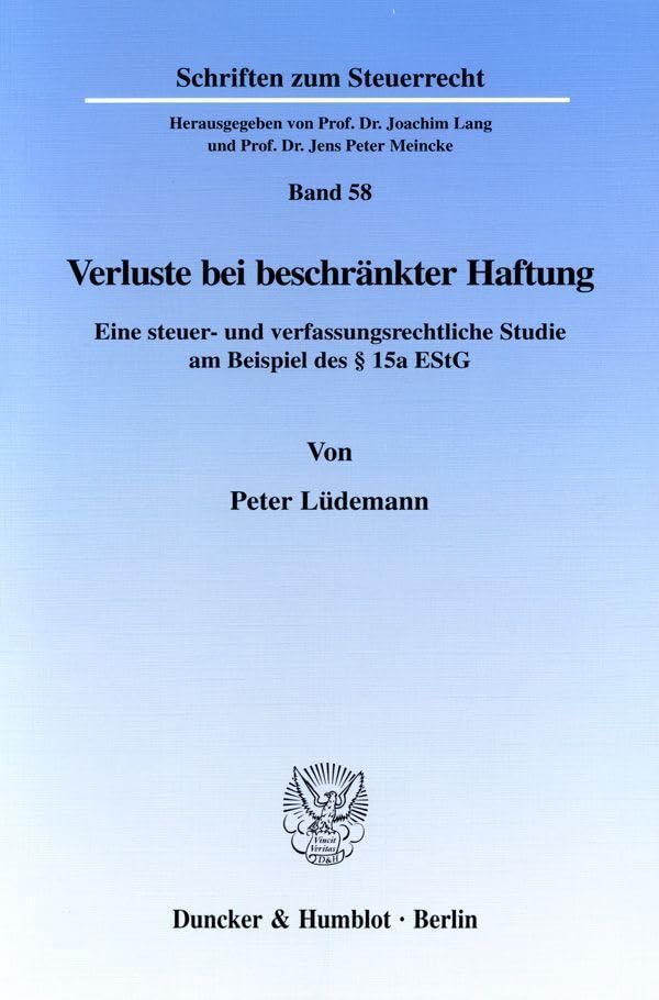 Verluste Bei Beschrankter Haftung: Eine Steuer Und Verfassungsrechtliche Studie Am Beispiel Des 15a Estg book
