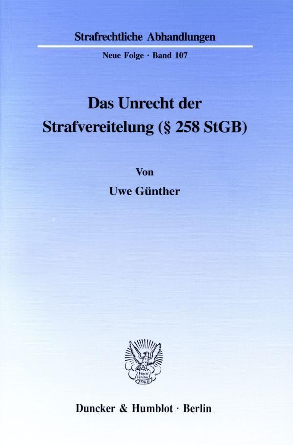 Das Unrecht der Strafvereitelung (§ 258 StGB). (Strafrechtliche Abhandlungen, Neue Folge; SRA 107): Dissertationsschrift Law