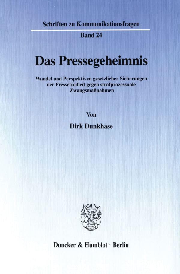 Das Pressegeheimnis. Wandel und Perspektiven gesetzlicher Sicherungen der Pressefreiheit gegen strafprozessuale Zwangsmaßnahmen. (Schriften zu Kommunikationsfragen; SKF 24) Law