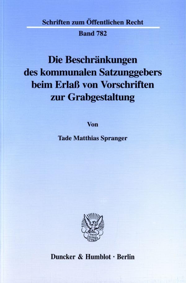 Die Beschränkungen des kommunalen Satzungsgebers beim Erlaß von Vorschriften zur Grabgestaltung. Law