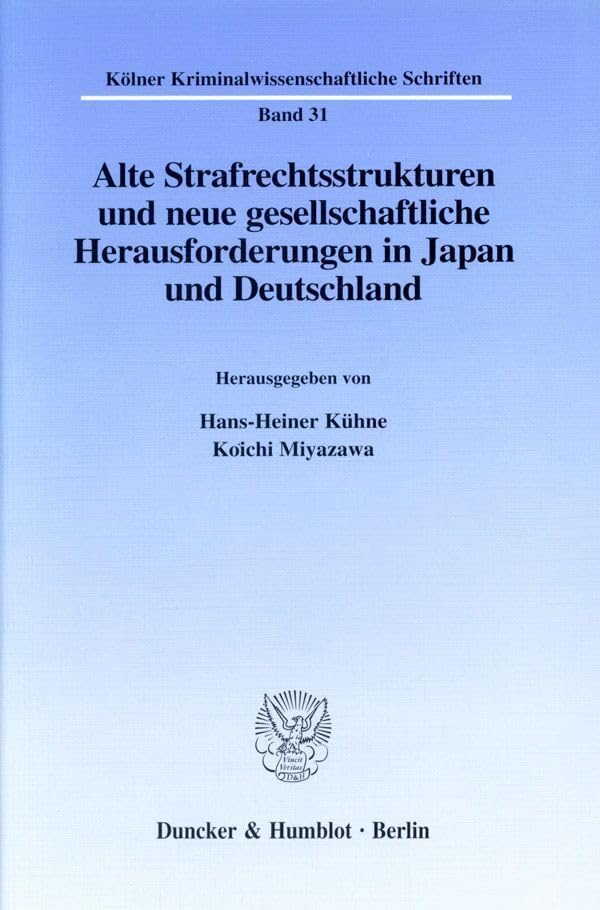 Alte Strafrechtsstrukturen und neue gesellschaftliche Herausforderungen in Japan und Deutschland. Mit Tab., Abb. (Kölner Kriminalwissenschaftliche Schriften; KKS 31) Law