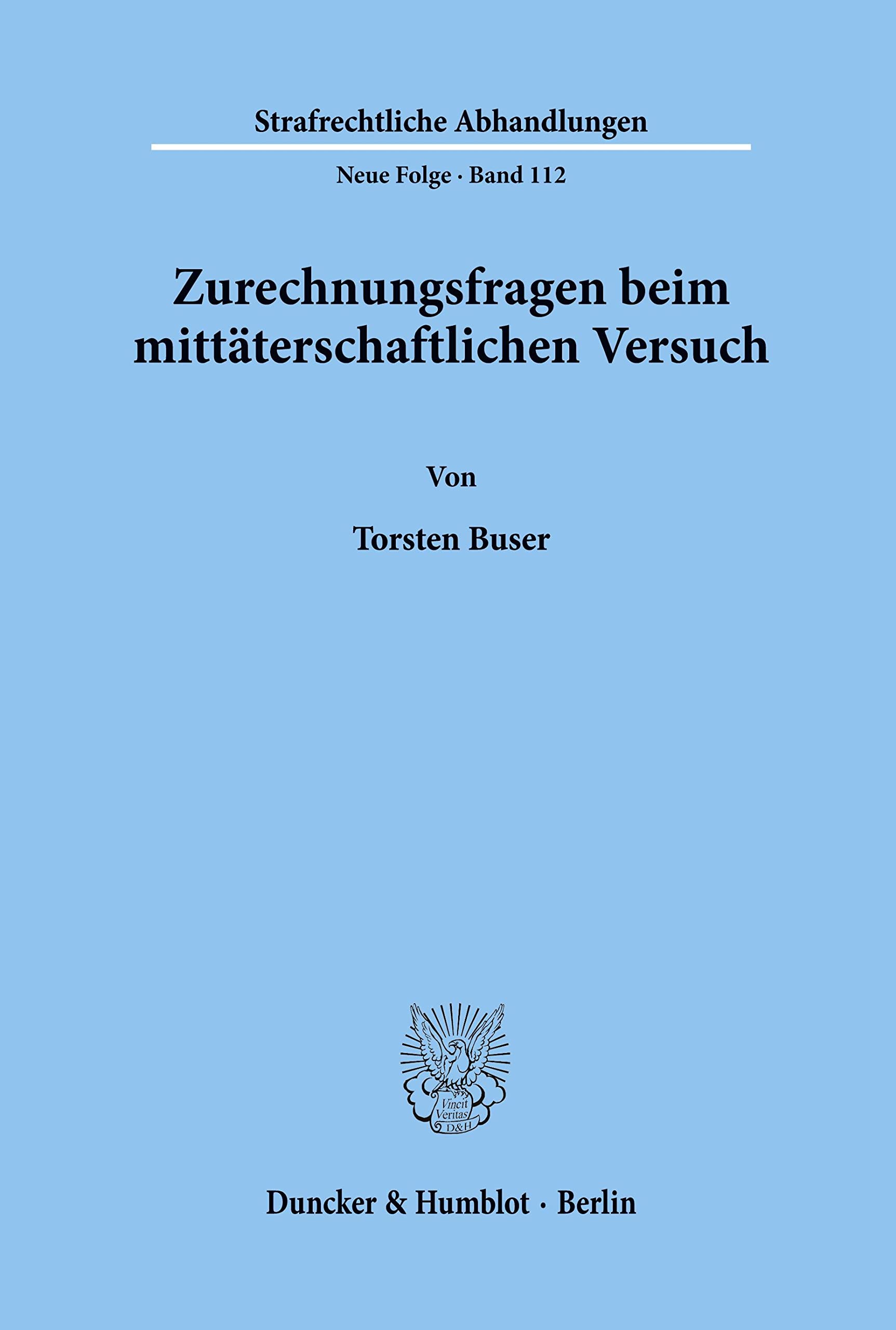 Zurechnungsfragen beim mittäterschaftlichen Versuch. (Strafrechtliche Abhandlungen, Neue Folge; SRA 112): Dissertationsschrift Law