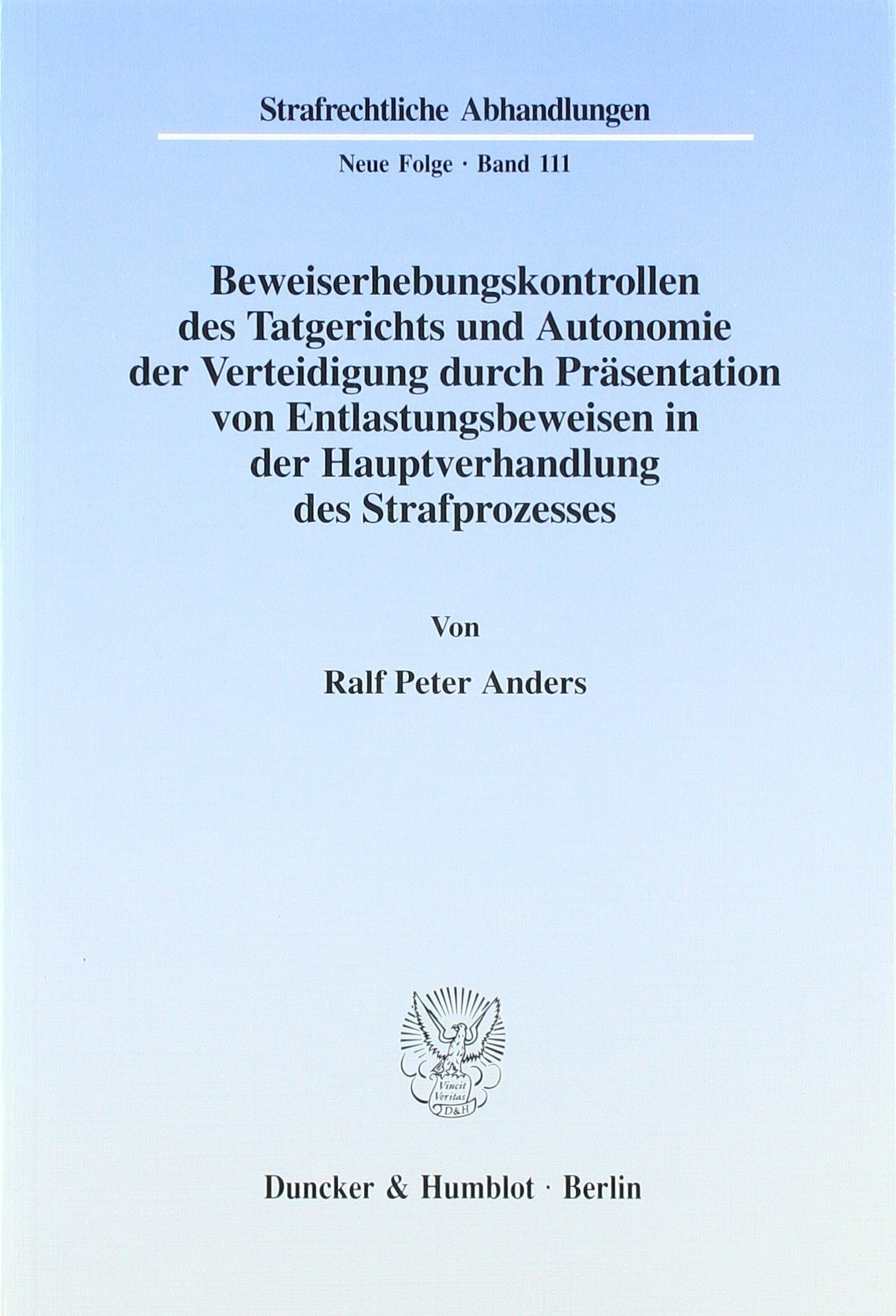 Beweiserhebungskontrollen des Tatgerichts und Autonomie der Verteidigung durch Präsentation von Entlastungsbeweisen in der Hauptverhandlung des Strafprozesses. Law