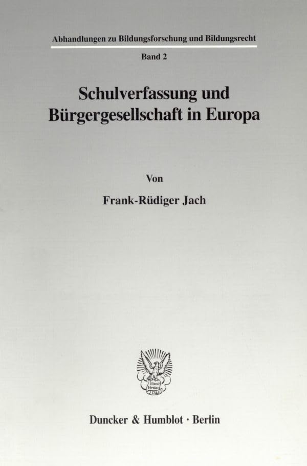 Schulverfassung und Bürgergesellschaft in Europa. (Abhandlungen zu Bildungsforschung und Bildungsrecht; ABB 2) Law