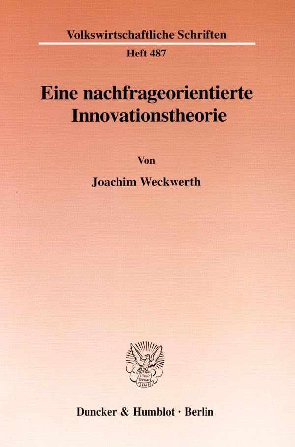 Eine nachfrageorientierte Innovationstheorie. Mit Abb. (Volkswirtschaftliche Schriften; VWS 487) Law