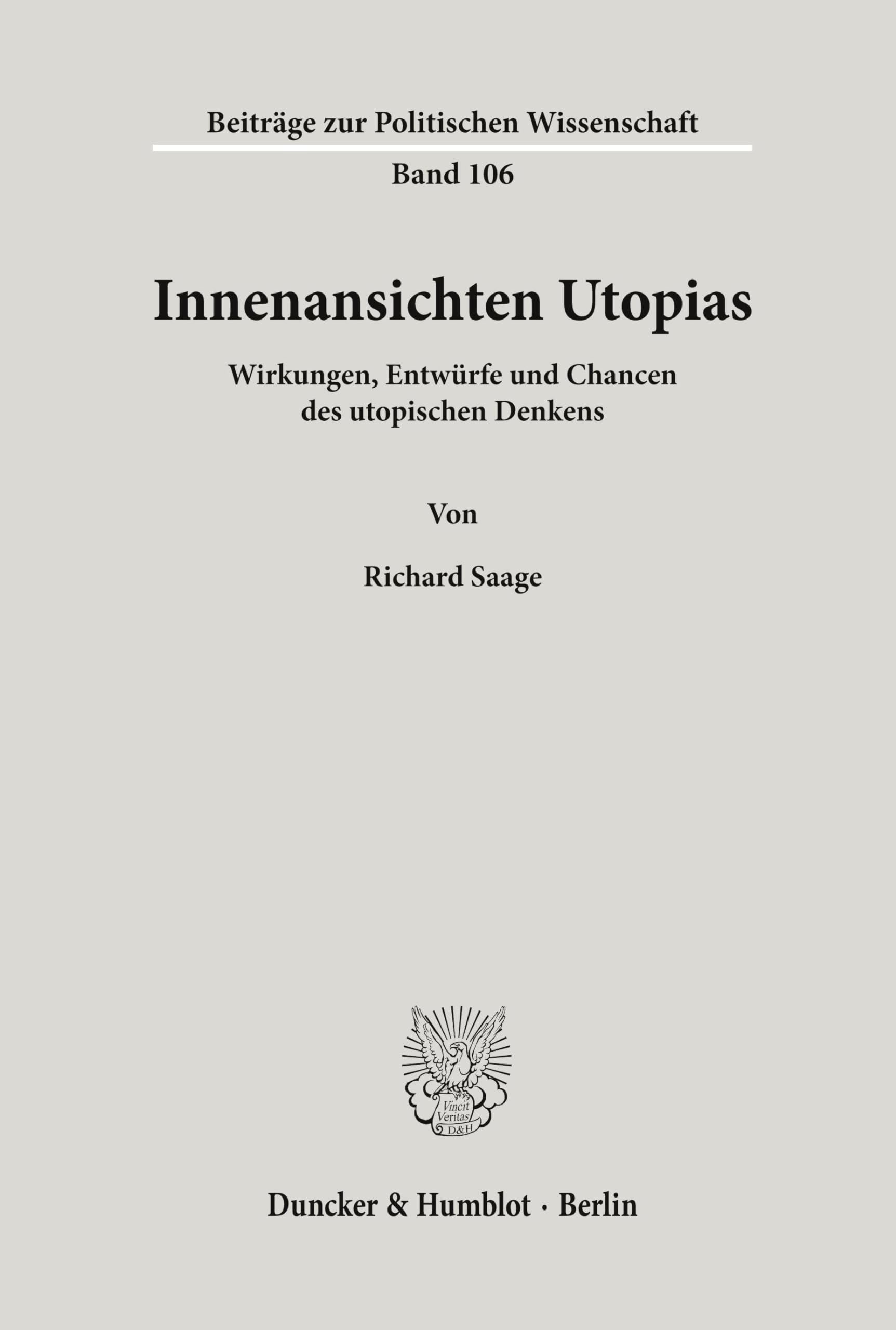 Innenansichten Utopias. Wirkungen, Entwürfe und Chancen des utopischen Denkens. (Beiträge zur Politischen Wissenschaft; BPW 106) Philosophy