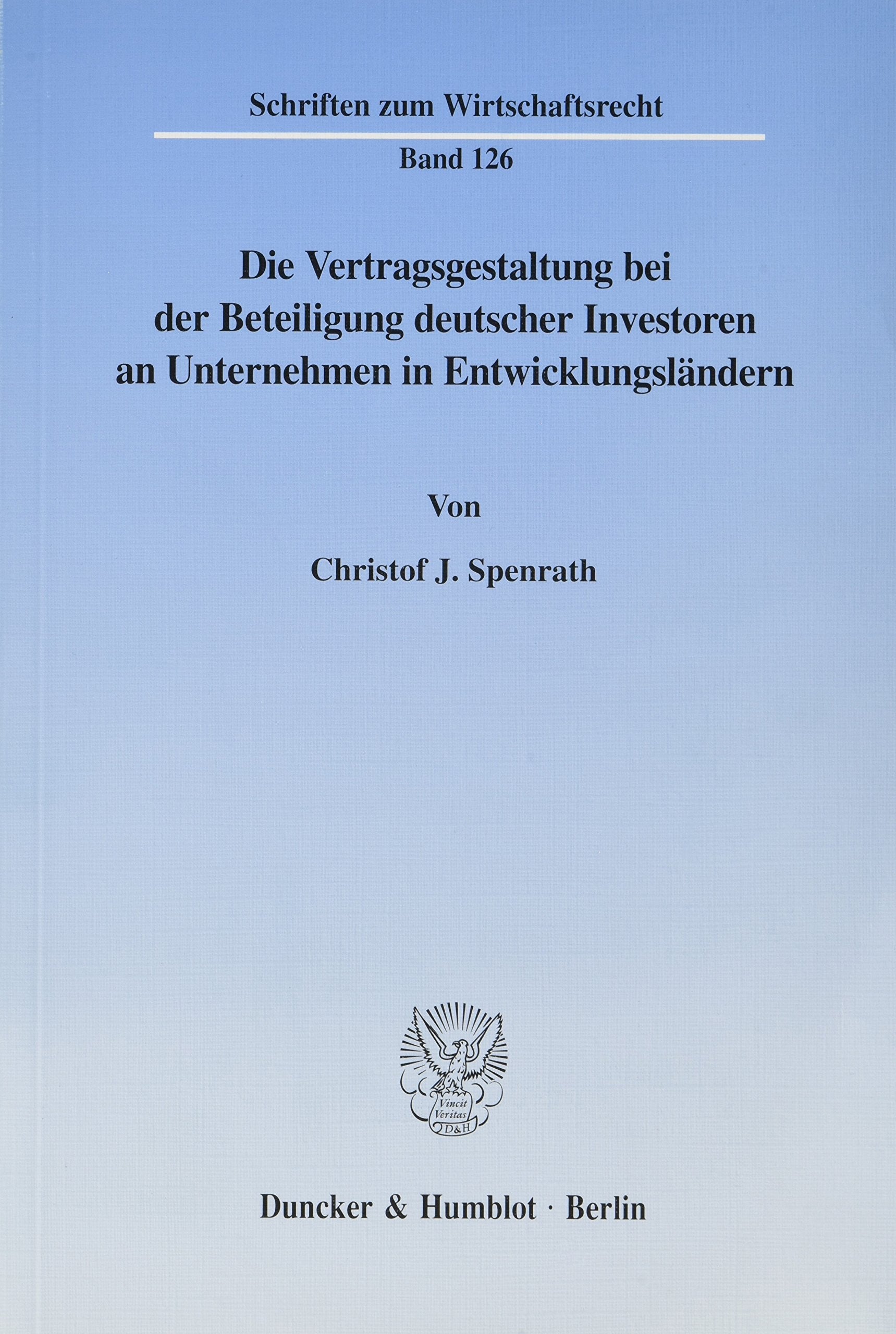 Die Vertragsgestaltung bei der Beteiligung deutscher Investoren an Unternehmen in Entwicklungsländern. Mit Tab., Abb. (Schriften zum Wirtschaftsrecht; WR 126): Dissertationsschrift Law