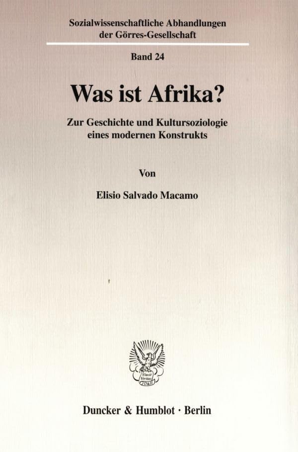 Was ist Afrika? Zur Geschichte und Kultursoziologie eines modernen Konstrukts. (Sozialwissenschaftliche Abhandlungen der Görres-Gesellschaft; SAG 24) Law