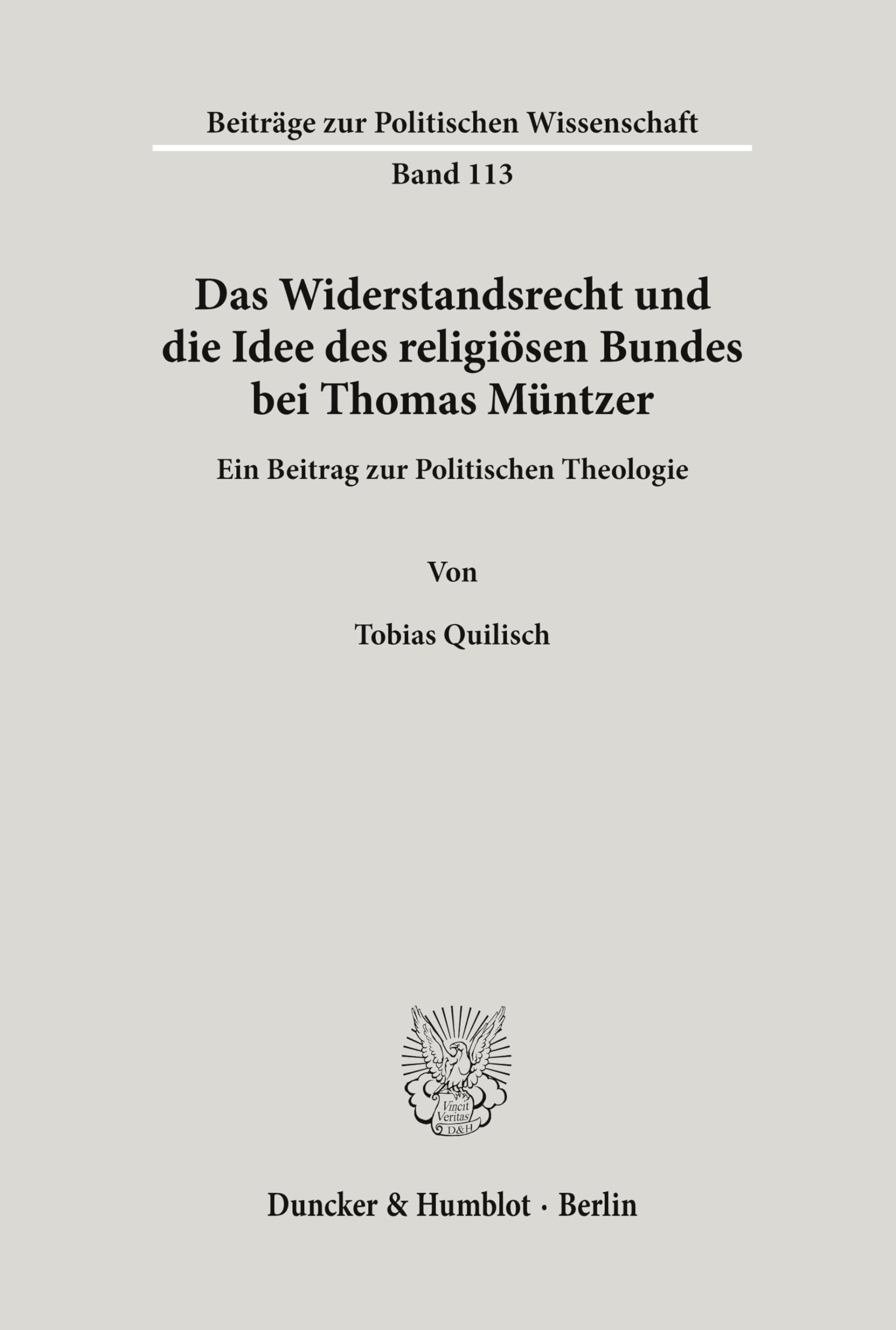 Das Widerstandsrecht und die Idee des religiösen Bundes bei Thomas Müntzer. Ein Beitrag zur Politischen Theologie. (Beiträge zur Politischen Wissenschaft; BPW 113) Law