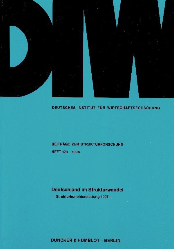 Deutschland im Strukturwandel. Strukturberichterstattung 1997. Mit Tab., Abb. (DIW-Beiträge zur Strukturforschung; SF 179) (Deutsches Institut für Wirtschaftsforschung. Beiträge zur Strukturforschung) Law
