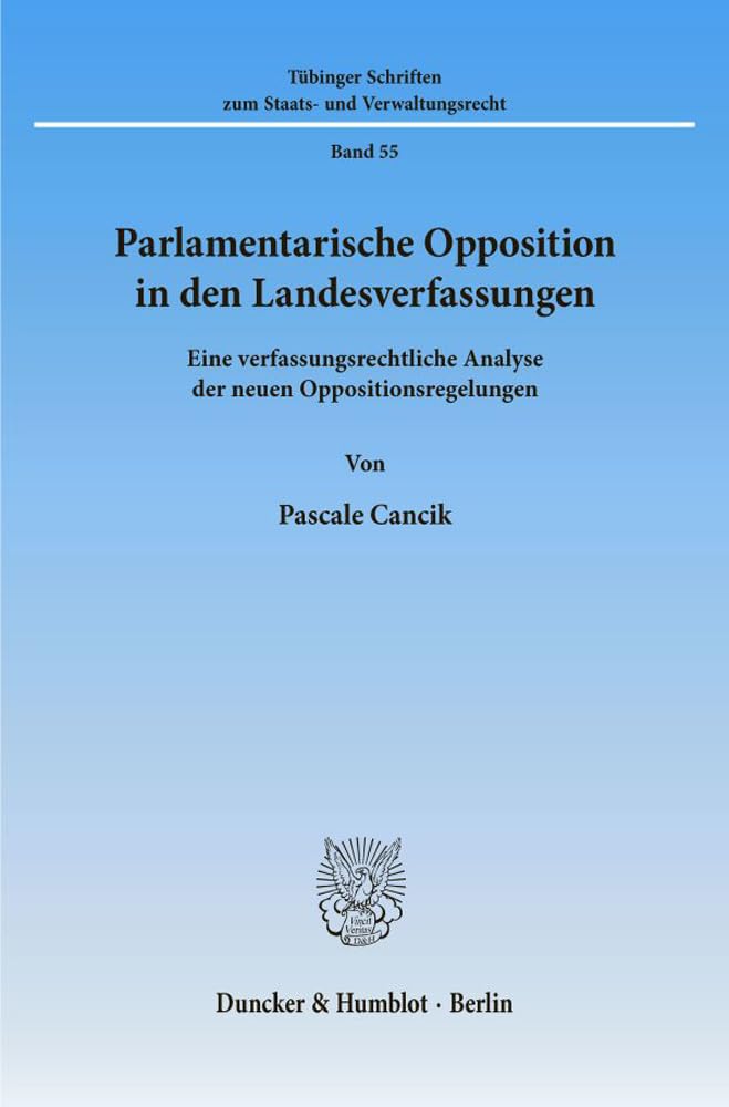 Parlamentarische Opposition in den Landesverfassungen. Eine verfassungsrechtliche Analyse der neuen Oppositionsregelungen. (Tübinger Schriften zum Staats- und Verwaltungsrecht; TSSV 55) Law
