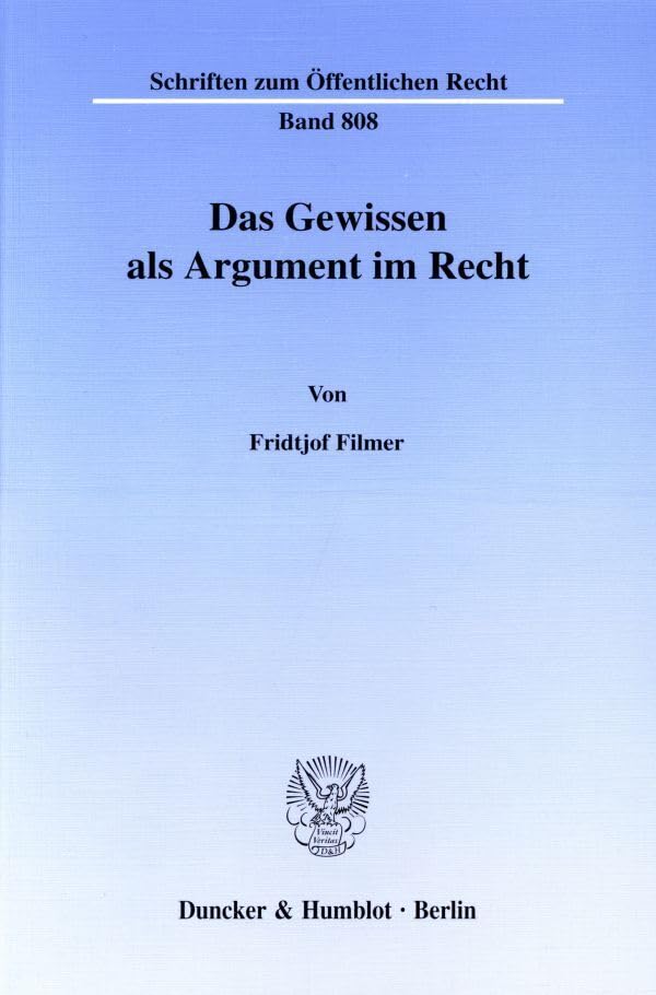 Das Gewissen als Argument im Recht. (Schriften zum Öffentlichen Recht; SÖR 808): Dissertationsschrift Law