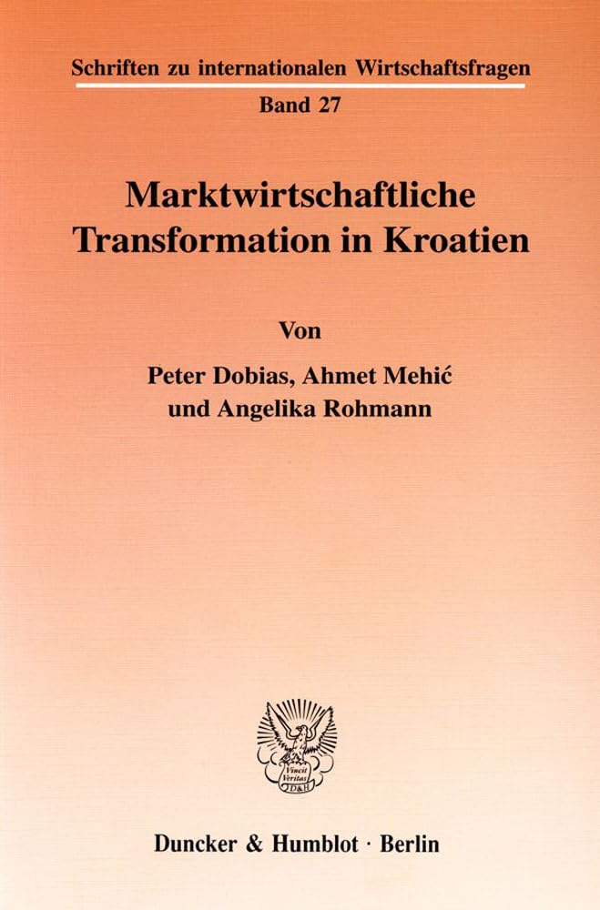 Marktwirtschaftliche Transformation in Kroatien. Mit Tab., Abb. (Schriften zu internationalen Wirtschaftsfragen; IWF 27) Law