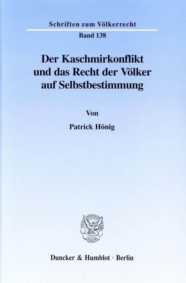 Der Kaschmirkonflikt und das Recht der Völker auf Selbstbestimmung. Mit 2 Karten (Schriften zum Völkerrecht; SVR 138): Dissertationsschrift Law