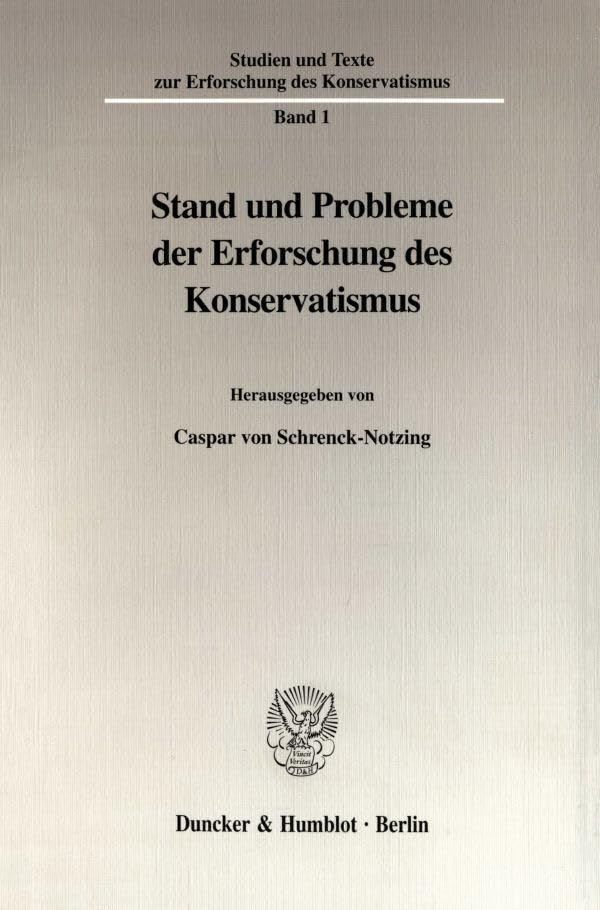 Stand und Probleme der Erforschung des Konservatismus. (Studien und Texte zur Erforschung des Konservatismus; STEK 1) Law