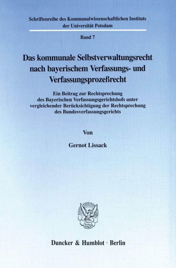 Das kommunale Selbstverwaltungsrecht nach bayerischem Verfassungs- und Verfassungsprozeßrecht. Law