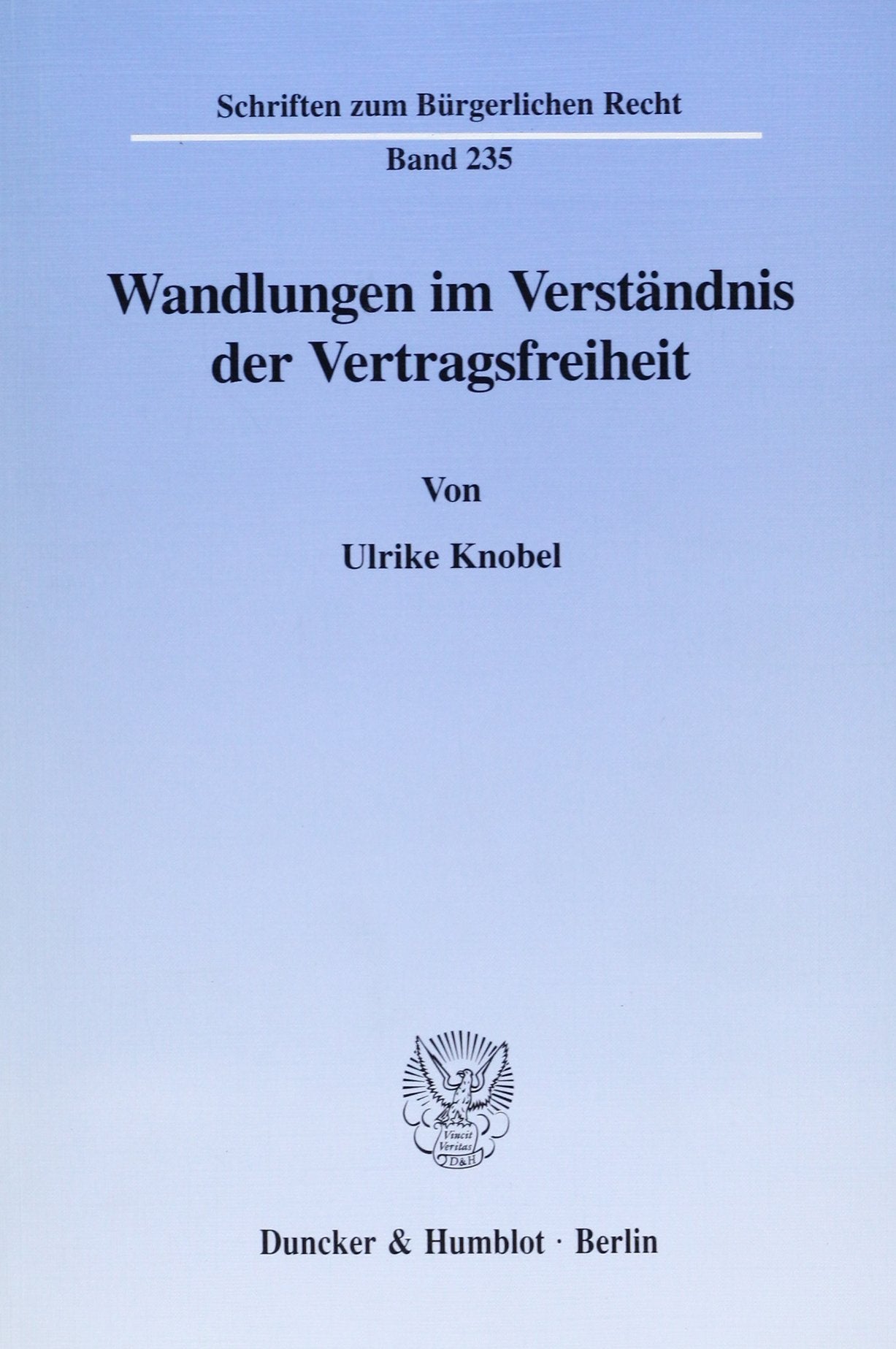 Wandlungen im Verständnis der Vertragsfreiheit. (Schriften zum Bürgerlichen Recht; BR 235): Dissertationsschrift Law