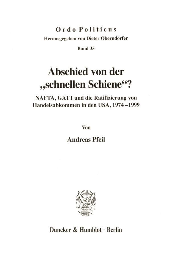 Abschied von der "schnellen Schiene"? NAFTA, GATT und die Ratifizierung von Handelsabkommen in den USA, 1974-1999. Mit Tab. (Ordo Politicus; OPO 35) Law