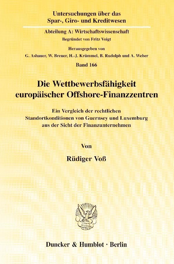 Die Wettbewerbsfähigkeit europäischer Offshore-Finanzzentren. Ein Vergleich der rechtlichen Standortkonditionen von Guernsey und Luxemburg aus der ... Abteilung A: Wirtschaftswissenschaft) Law