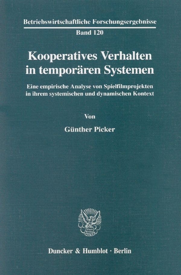 Kooperatives Verhalten in temporären Systemen. Eine empirische Analyse von Spielfilmprojekten in ihrem systemischen und dynamischen Kontext. Mit Tab., ... Forschungsergebnisse; BFO 120) Law