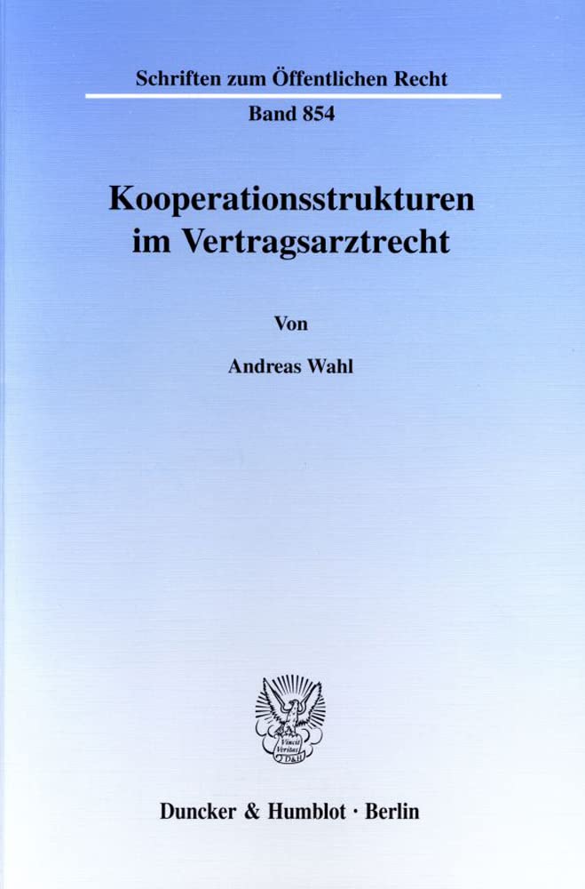 Kooperationsstrukturen im Vertragsarztrecht. (Schriften zum Öffentlichen Recht; SÖR 854): Dissertationsschrift Law