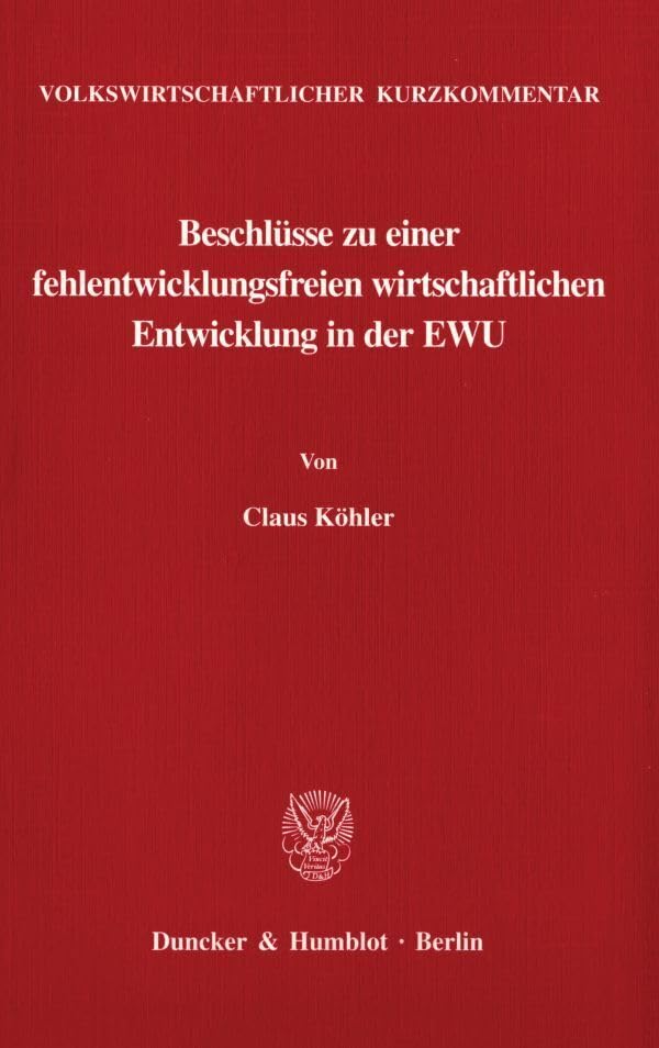 Volkswirtschaftlicher Kurzkommentar: Beschlüsse zu einer fehlentwicklungsfreien wirtschaftlichen Entwicklung in der EWU. Law