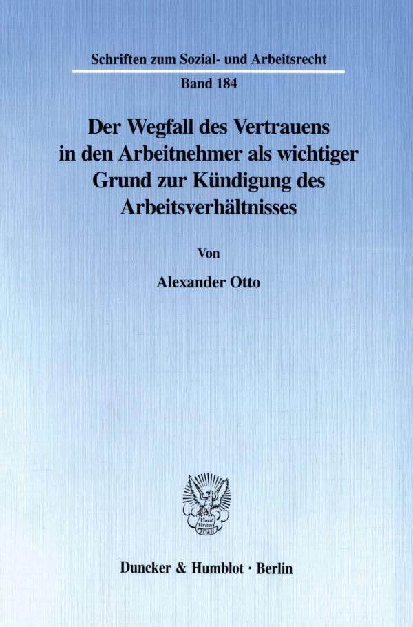 Der Wegfall des Vertrauens in den Arbeitnehmer als wichtiger Grund zur Kündigung des Arbeitsverhältnisses. Law
