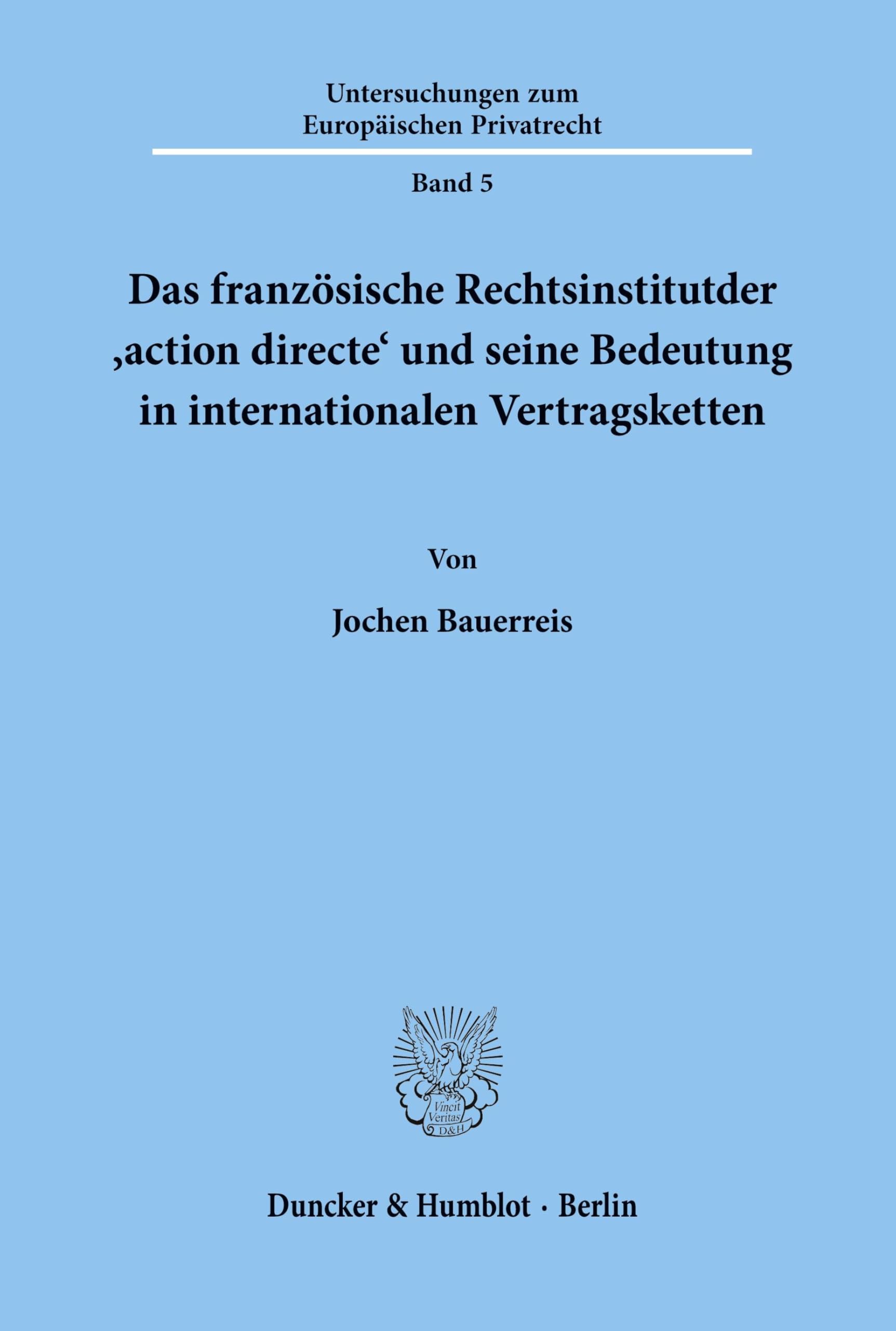 Das französische Rechtsinstitut der action directe und seine Bedeutung in internationalen Vertragsketten. (Untersuchungen zum Europäischen Privatrecht; UEP 5): Dissertationsschrift Law