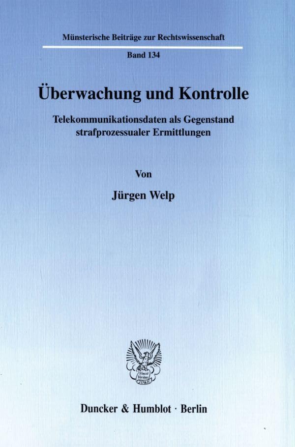 Überwachung und Kontrolle. Telekommunikationsdaten als Gegenstand strafprozessualer Ermittlungen. (Münsterische Beiträge zur Rechtswissenschaft; MBR 134) Law