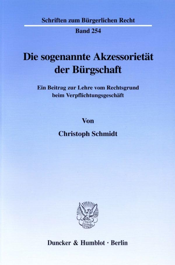Die Sogenannte Akzessorietat Der Burgschaft: Ein Beitrag Zur Lehre Vom Rechtsgrund Beim Verpflichtungsgeschaft book