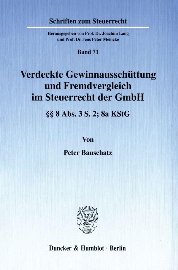 Verdeckte Gewinnausschüttung und Fremdvergleich im Steuerrecht der GmbH. §§ 8 Abs. 3 S. 2; 8a KStG. (Schriften zum Steuerrecht; SSR 71) Law