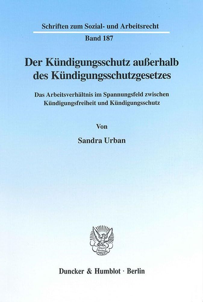 Der Kündigungsschutz außerhalb des Kündigungsschutzgesetzes. Law