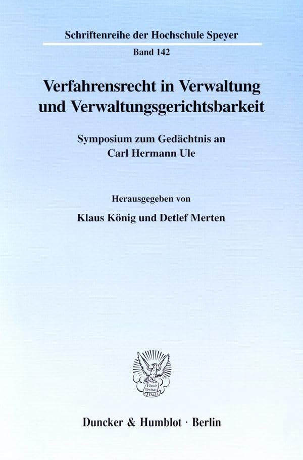 Verfahrensrecht in Verwaltung und Verwaltungsgerichtsbarkeit. Symposium zum Gedächtnis an Carl Hermann Ule. (Schriftenreihe der Hochschule Speyer; HS 142) Law