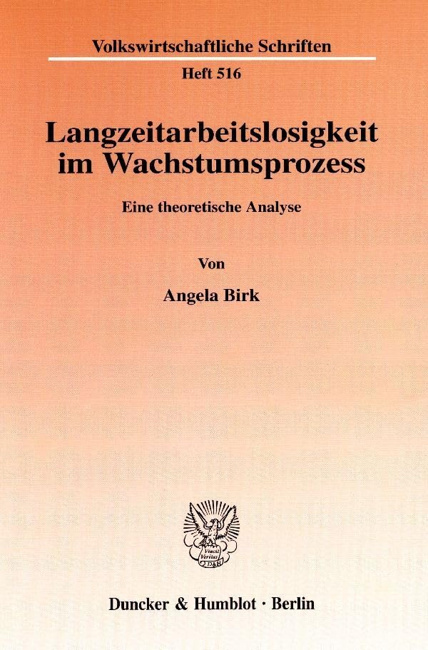 Langzeitarbeitslosigkeit im Wachstumsprozess. Eine theoretische Analyse. Mit Abb. (Volkswirtschaftliche Schriften; VWS 516) Law