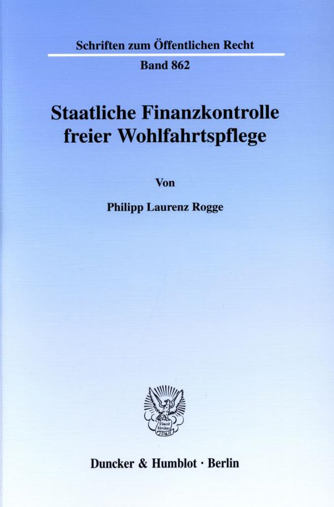 Staatliche Finanzkontrolle freier Wohlfahrtspflege. Mit 1 Abb. (Schriften zum Öffentlichen Recht; SÖR 862): Dissertationsschrift Law