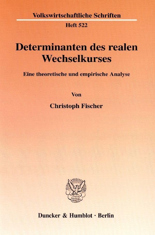 Determinanten des realen Wechselkurses. Eine theoretische und empirische Analyse. (Volkswirtschaftliche Schriften; VWS 522) Law