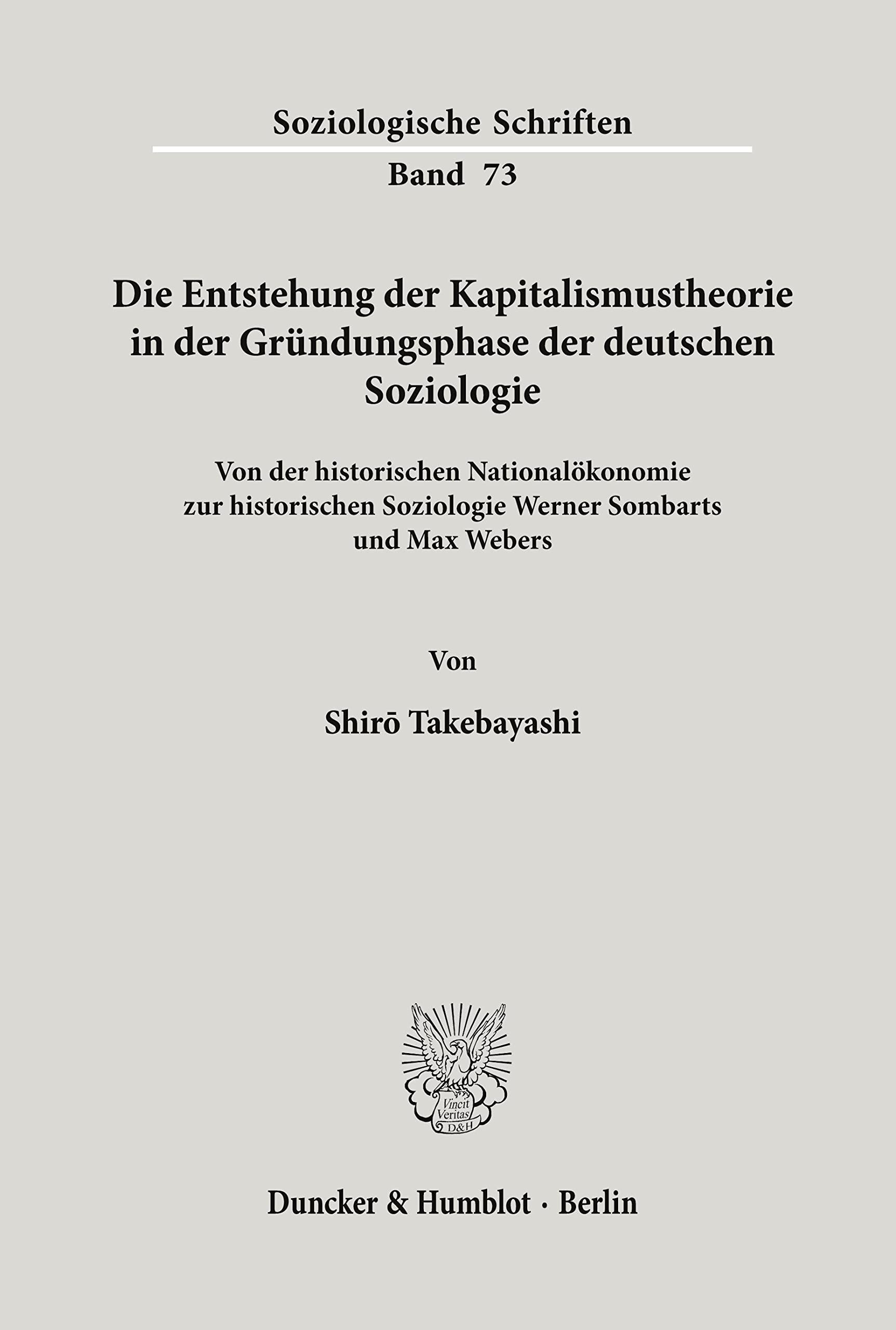 Die Entstehung Der Kapitalismustheorie in Der Grundungsphase Der Deutschen Soziologie: Von Der Historischen Nationalokonomie Zur Historischen Soziologie Werner Sombarts Und Max Webers book